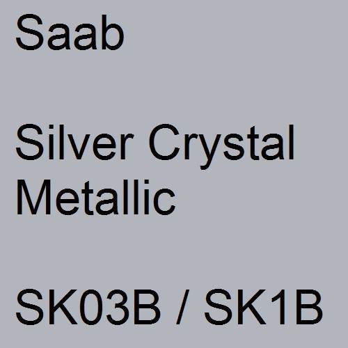 Saab, Silver Crystal Metallic, SK03B / SK1B.